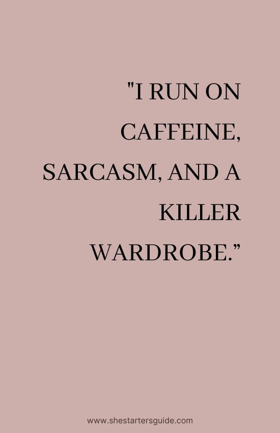 Boss Babe Caption. I run on caffeine, sarcasm and a killer wardrobe