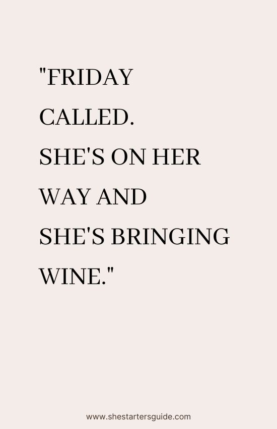Boss Babe Friday Caption. _Friday called. She's on her way and she's bringing wine