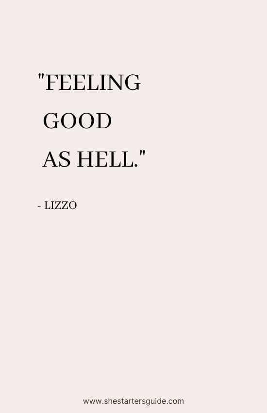 Boss Babe quotes from song by Lizzo. Feeling good as hell