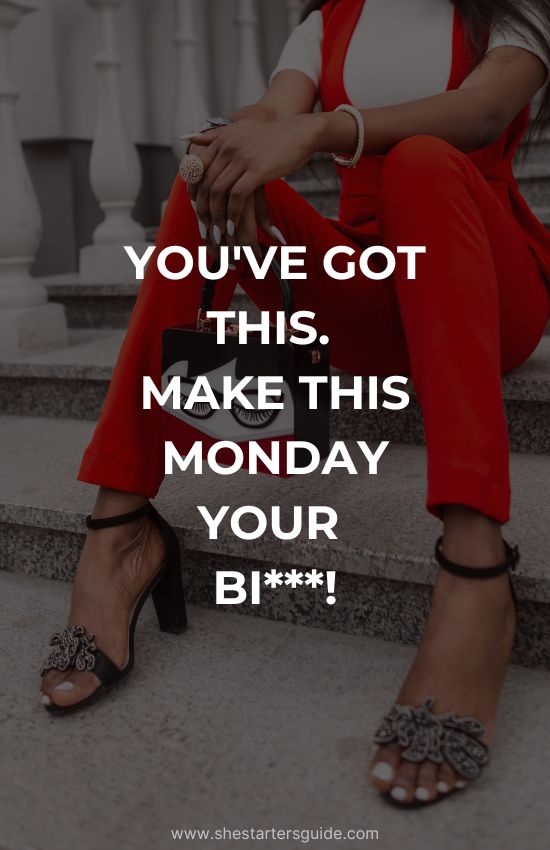 Boss Bitch Monday Quote. you've got this make this monday your bitch