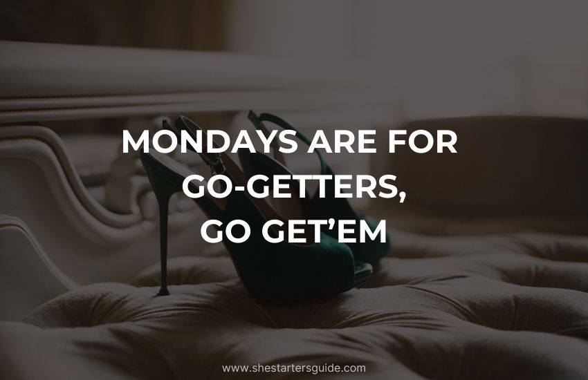 Boss Bitch Monday Quotes. Mondays are for go getters
