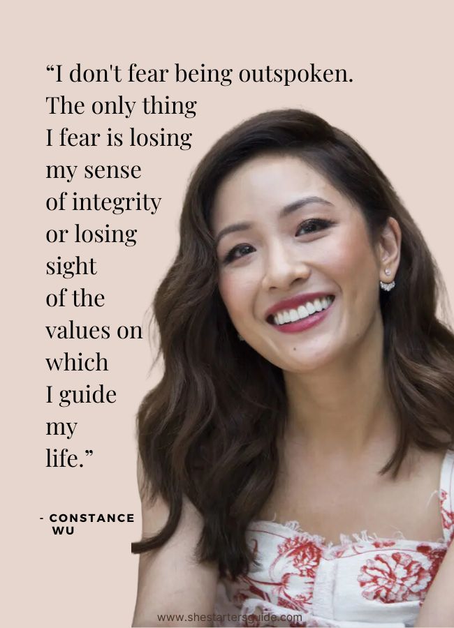 Classy strong confident women quotes. Constance Wu. I don't fear being outspoken. The only thing I fear is losing my sense of integrity or losing sight of the values on which I guide my life.