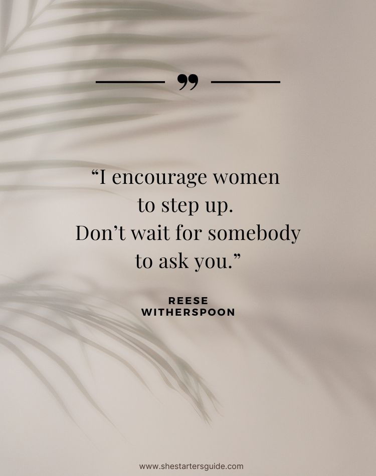 Classy Woman Quote by Reese Witherspoon. “I encourage women to step up. Don’t wait for somebody to ask you.”