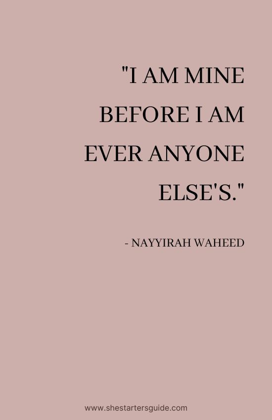 Independent Boss Babe Quote by Nayyirah Waheed. I am mine before I am ever anyone else's.