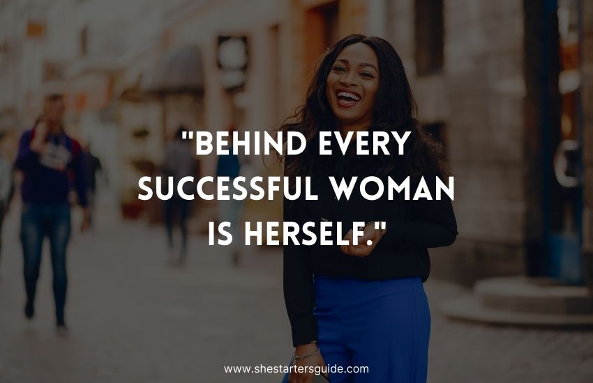 ambitious lady boss quote. behind every successful woman is herself