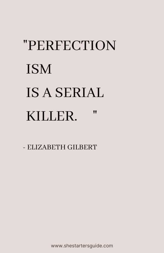 motivational boss babe quote by elizabeth gilbert. perfectionism is a serial killer