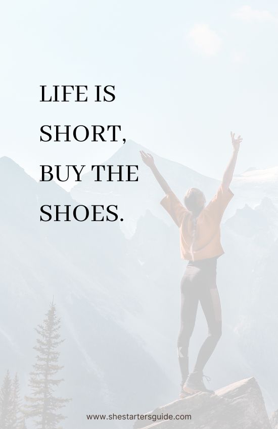 good captions for instagram for girl. life is short, buy the shoes