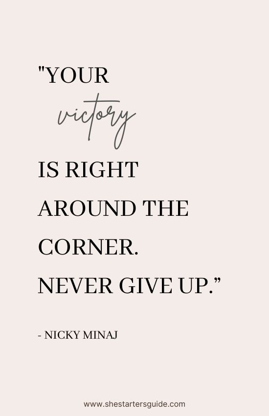 queen savage nicki minaj quotes. your victory is right around the corner. never give up