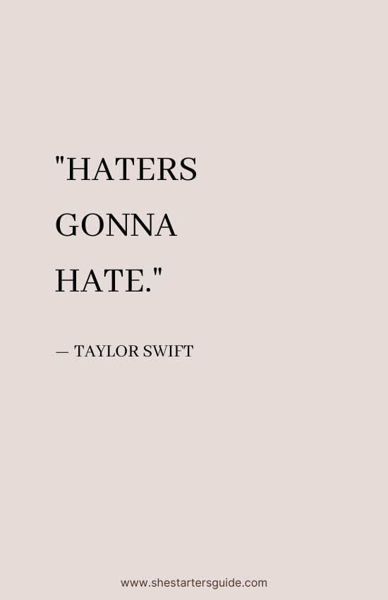 queen savage quote for haters by taylor swift. haters gonna hate