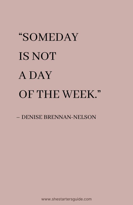 savage confident queen quotes by denise brennan-nelson. someday is not a day of the week