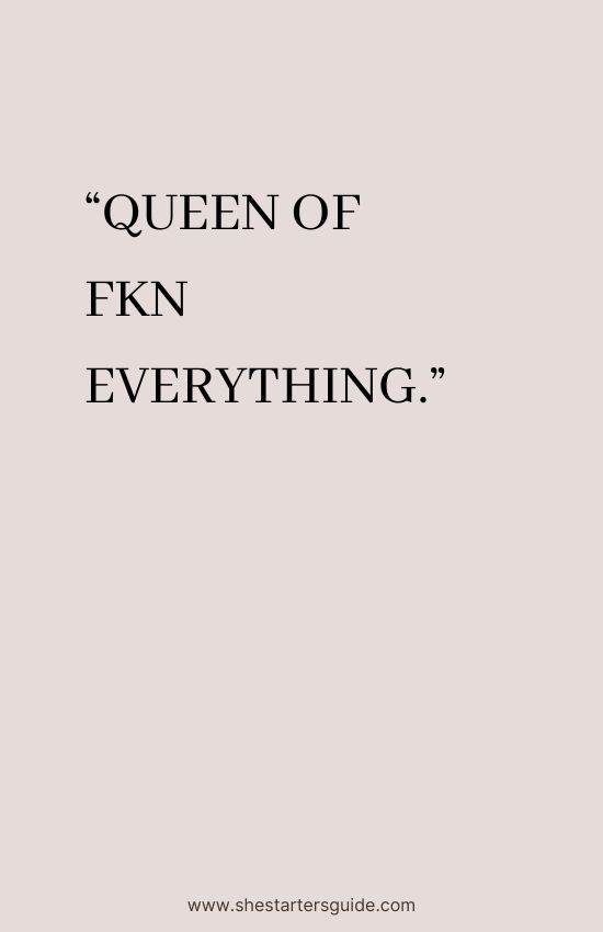 savage queen quotes for instagram. queen of fkn everything