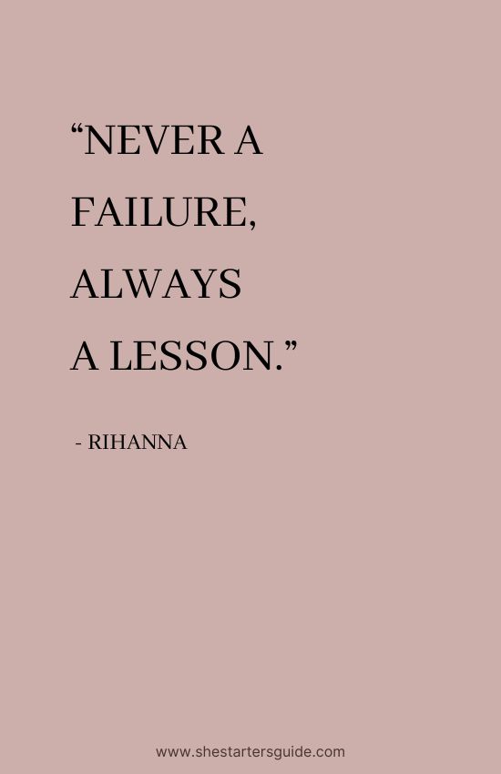 savage queen rihanna quotes. never a failure, always a lesson