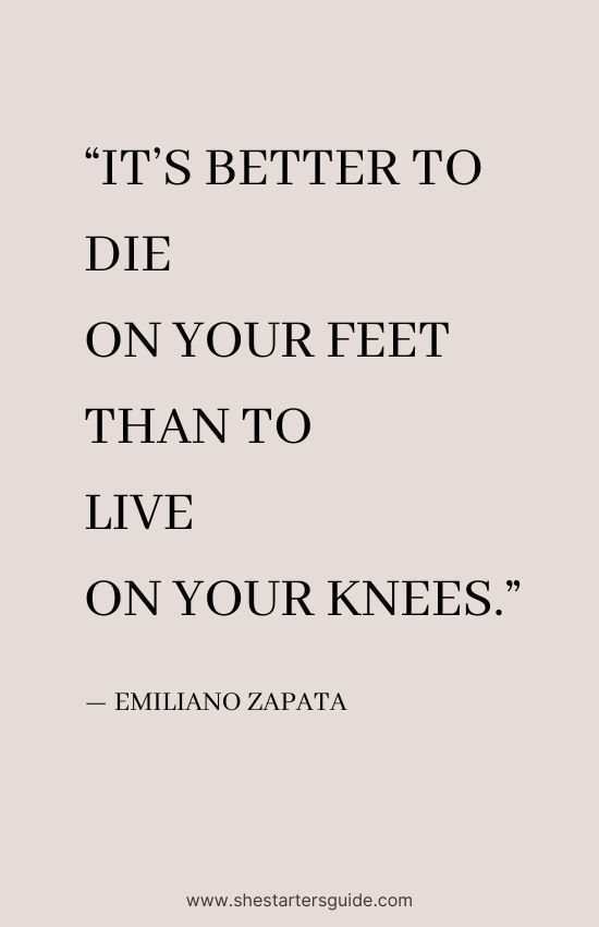 savage queen slay quotes by emiliano zapata. its better to die on your feet than to live on your knees